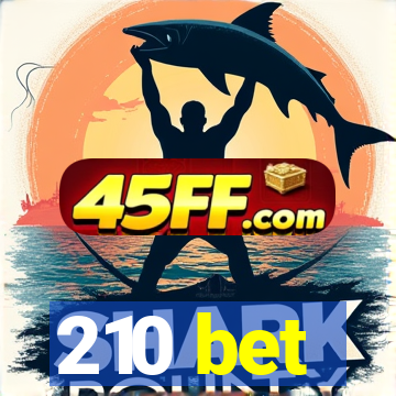 210 bet